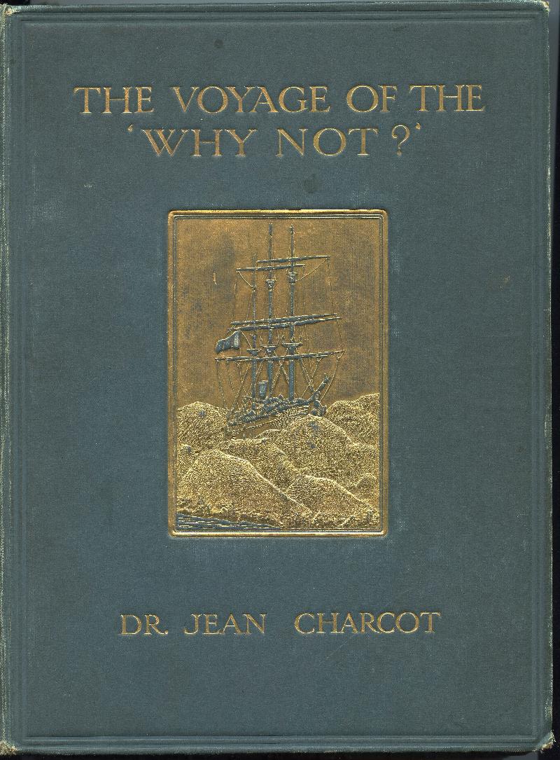 Image for The Voyage of the 'Why Not?' in the Antarctic. The Journal of the Second French South Polar Expedition, 1908-1910